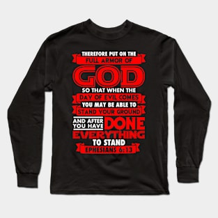 Ephesians 6:13 Put On The Full Armor Of God Long Sleeve T-Shirt